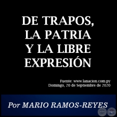 DE TRAPOS, LA PATRIA Y LA LIBRE EXPRESIÓN - Por MARIO RAMOS-REYES - Domingo, 20 de Septiembre de 2020